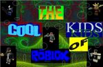 The Cool Kids Of Roblox!