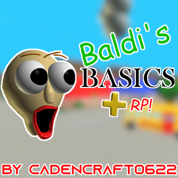 (FLOOR 4) Baldi's Basics PLUS RP!