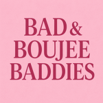 Bad & Boujee Baddies