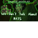WE DONT TALK ABOUT RATS