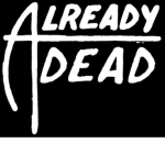 ALREADY D£AD