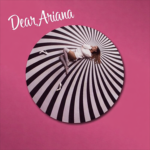 Dear Ariana