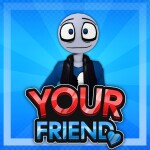 [READ DESC] Your Friend RP 🔪
