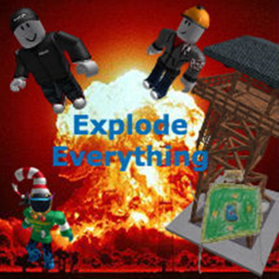 EXPLODE EVERYTHING