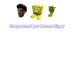 Every second you become bigger (release)