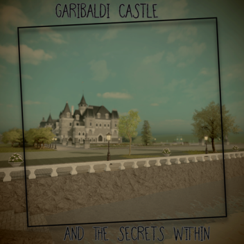 Garibaldi castle and the secrets within (WIP)