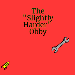 The "Slightly Harder" Obby