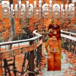 ~Bubblicious~