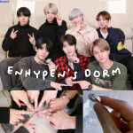 ENHYPEN's Dorm [UNFINISHED]