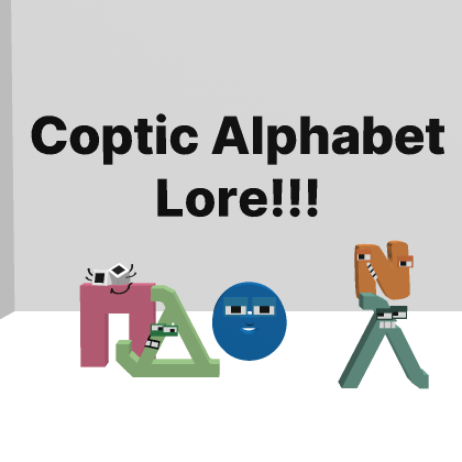 Coptic Alphabet Lore [Official!!!]