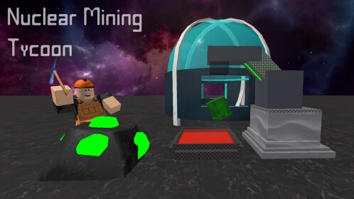 Nuclear Mining Tycoon [EOL read description]