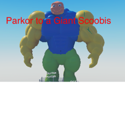 Parkor to a Giant Scoobis