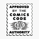[ - ] Comics Code Authority [ - ]