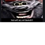YOU EAT ALL MY BEAN
