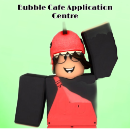 Bubble Cafe Application Centre!