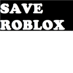 "SAVE ROBLOX"