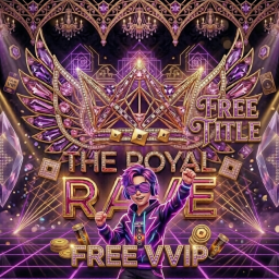 [ FREE VVIP & TITTLE + FREE AVA ] THE ROYAL RAVE