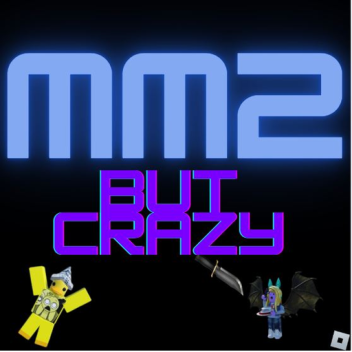 MM2 but crazy
