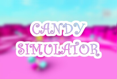 🍬Candy Simulator [Testing]🍬
