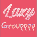 LAZY GROUPPPP