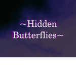 ~Hidden Butterflies~