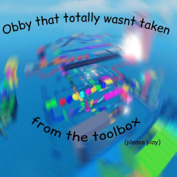 Obby that totally wasnt taken from the toolbox