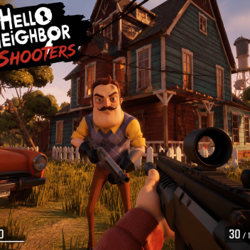 HELLO, NEIGHBOR! (SHOOTERS)
