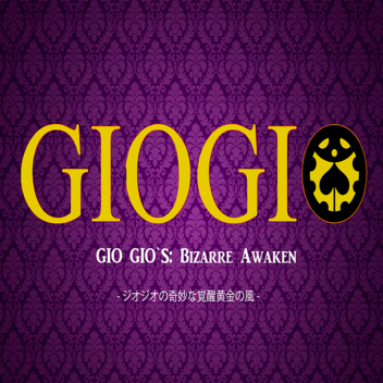 [DEAD] Gio Gio's : Bizarre Awaken