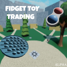 Fidget Toy Trading! [❗NEW❗]
