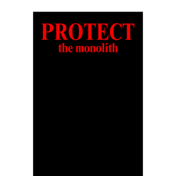 Protect The Monolith