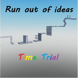 [Read Description] Run out of ideas Time Trial