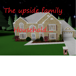 The Upside household...