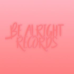 | Be Alright Records |