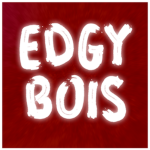 The Real Edgy Bois (Official)