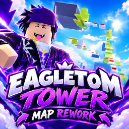 EagleTomTower[MAP 🔄️REWORK🔄️]
