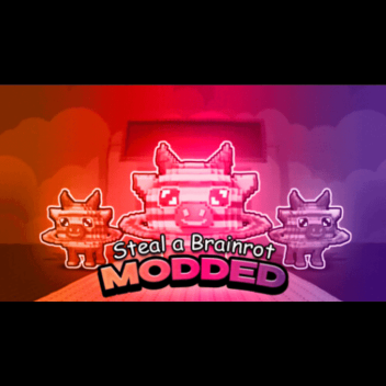 Steal a Brainrot [MODDED]