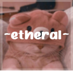 ~ etheral ~