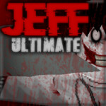 Jeff the killer - Ultimate ʙᴇᴛᴀ