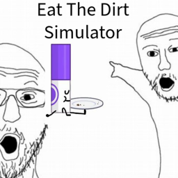 Eat The Dirt Simulator