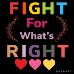 Fight for what’s right!