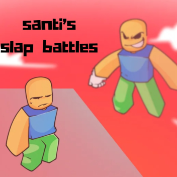 Santi's slap battles 