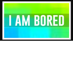 I am bored group