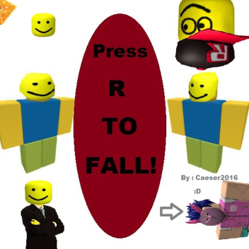 Press R to fall