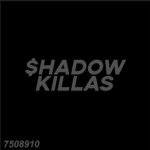 $hadow Killas