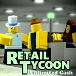 Retail Tycoon Unlimited Cash