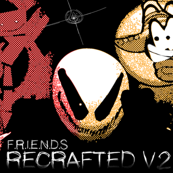  (V2) F.R.I.E.N.D.S RECRAFTED