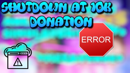 shutdown at 10k donation