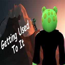 Getting Used To It