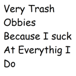 Very Trash Obbies Because I suck At Everythig I Do