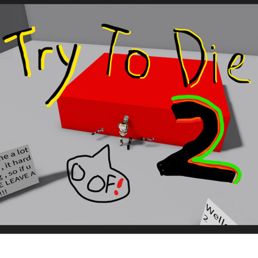 Try To Die 2 [5M🥳]